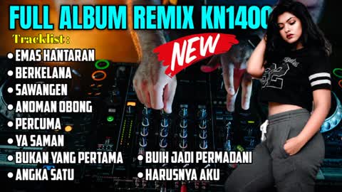 FULL ALBUM REMIX KN1400 || PALEMBANG REMIX