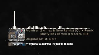 Nero - Promises (Skrillex & Nero Remix) (QUIX Remix) (Dusty Bits Remix) [Freccero Flip]