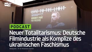 Neuer Totalitarismus: Deutsche Filmindustrie als Komplize des ukrainischen Faschismus