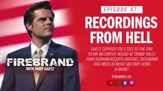 Episode 47 LIVE: Recordings From Hell – Firebrand with Matt Gaetz