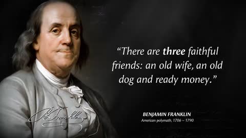 Benjamin Franklin's Quotes which are better to be known when young to not Regret in Old Age