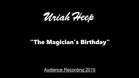 Uriah Heep - The Magician's Birthday (Live in Moscow, Russia 2015) Excellent Audience