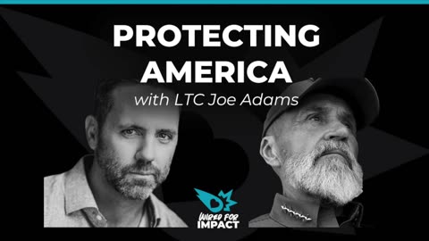 Protecting America with LTC Joe Adams