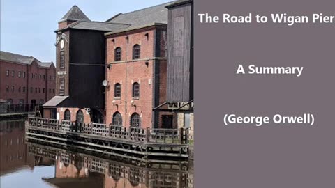 Summary: The Road to Wigan Pier (George Orwell)