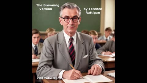 The Browning Version by Terence Rattigan. BBC RADIO DRAMA