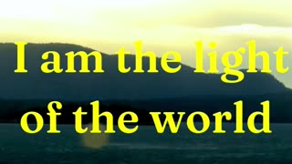 I am the light of the world: