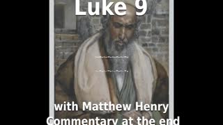 📖🕯 Holy Bible - Luke 9 with Matthew Henry Commentary at the end.