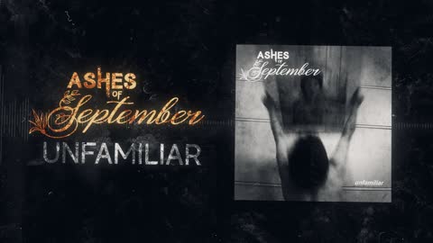 Ashes Of September - Unfamiliar