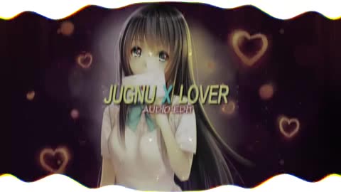 Jugnu x Lover (AUDIO EDIT)