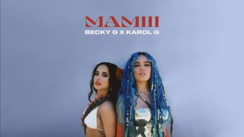 Becky G, KAROL G - MAMIII