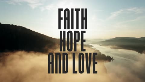 Faith Hope and Love (Lyric video)
