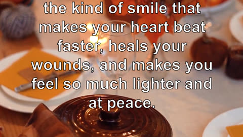 Have you ever seen that smile on your face? it is the kind of smile that makes your heart beat ...