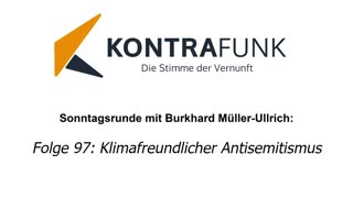 Die Sonntagsrunde mit Burkhard Müller-Ullrich - Folge 97: Klimafreundlicher Antisemitismus