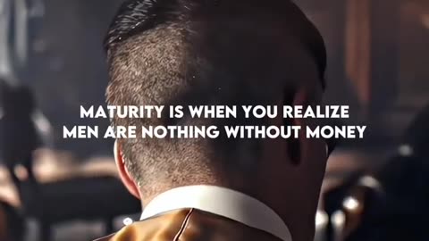 Maturity is when you Realise. ~Men are nothing without money ✅by Thomus shelby