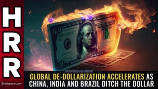 Mike Adams: Global DE-DOLLARIZATION ACCELERATES as China, India and Brazil DITCH the dollar - 4/2/23