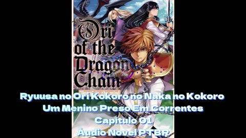Dragon Chain Ori - Um Menino Preso Em Correntes - Capítulo 01 - Áudio Novel PTBR