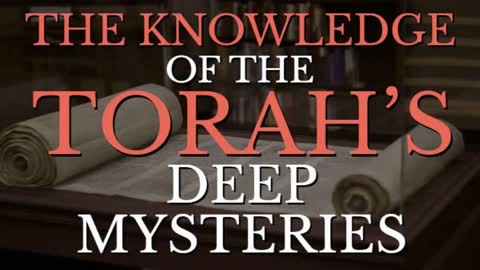 THE KNOWLEDGE OF THE TORAH’S DEEP MYSTERIES