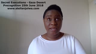 GAZA DESERT SECRET EXECUTIONS - PRECOGNITION 25th JUNE 2018