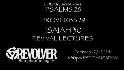 L8NIGHTDEVOTIONS REVOLVER PSALMS 28 PROVERBS 29 ISAIAH 30 READING WORSHIP PRAYERS