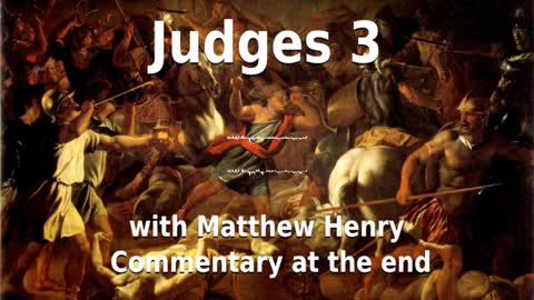 📖🕯 Holy Bible - Judges 3 with Matthew Henry Commentary at the end.