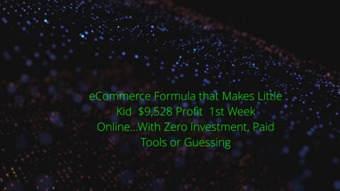 eCommerce Formula that Makes Little Kid $9,528 Profit 1st Week Online