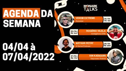 MONARK TALK agenda (04/04 à 07/04/2022)