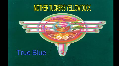 MOTHER TUCKER'S YELLOW DUCK - True Blue - 1970 - Remastered