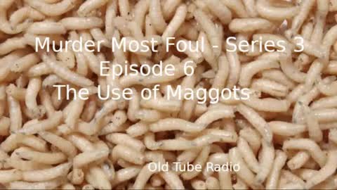 Murder Most Foul - Series 3 Episode 6 The Use of Maggots