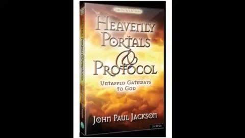 Heavenly Portals and Protocol JOHN PAUL JACKSON