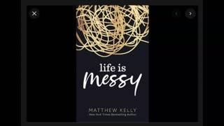 Life Is Messy - Closer than you think