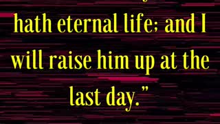 Whoso eateth my flesh, and drinketh my blood, hath eternal life