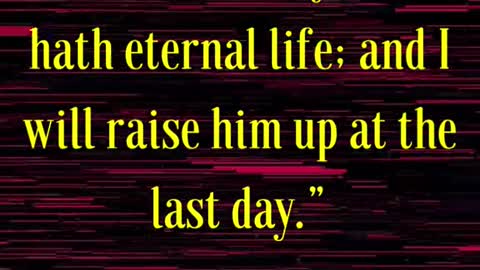 Whoso eateth my flesh, and drinketh my blood, hath eternal life