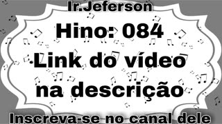 Hino: 84 - Hinário N°5 - Ir.Jeferson