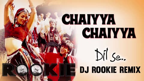 Chaiya Chaiya (Dj Rookie Birthday Release) - Dil Se