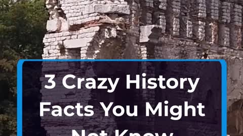 3 Crazy History Facts You Might Not Know