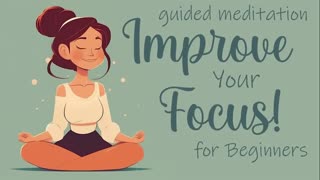 Improve Your Focus for Beginners Guided Meditation