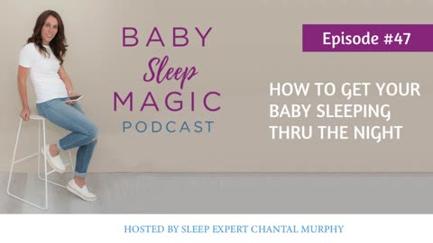 047: How To Get Your Baby Sleeping Thru The Night - Baby Sleep Magic