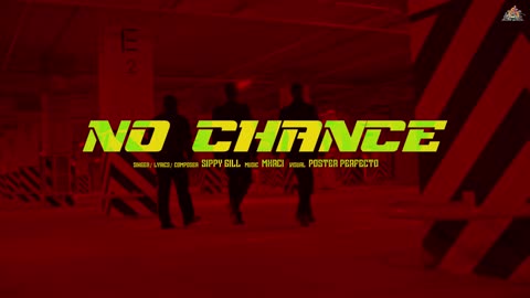 NO CHANCE (OFFICIAL LYRICAL VIDEO) -- Sippy Gill - Mxrci - Latest Punjabi Song 2023 - Punjabi Song