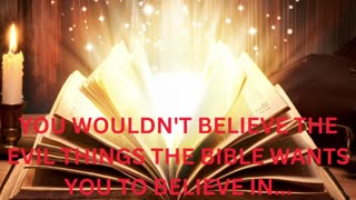 DEMONIC PRACTICES AND EVIL THINGS YOU ARE TOLD TO BELIEVE THAT ARE FOUND IN THE BIBLE!!!