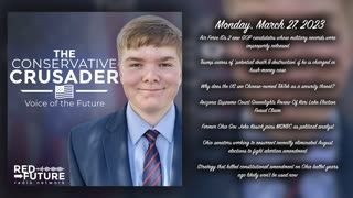 Full Episode: March 27, 2023 — The Conservative Crusader