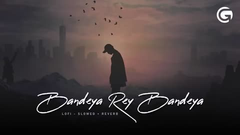 Bandyia ra bandyia (slowed +reverb ) arijit singh