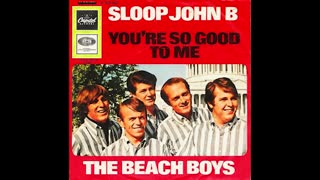 "SLOOP JOHN B" FROM THE BEACH BOYS