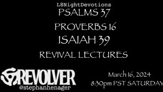 L8NIGHTDEVOTIONS REVOLVER PSALM 37 PROVERBS 16 ISAIAH 39 REVIVAL LECTURES READING WORSHIP PRAYERS