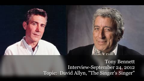 Tony Bennett Interview, Topic: David Allyn, "The Singer's Singer" - September 24, 2012