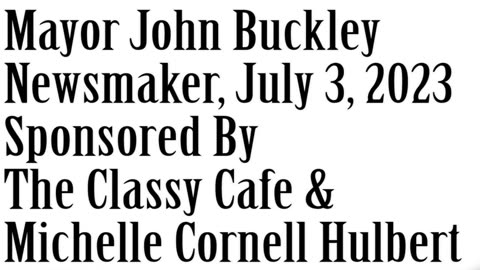 Wlea Newsmaker, July 3, 2023, Mayor John Buckley