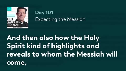 Day 101: Expecting the Messiah — The Catechism in a Year (with Fr. Mike Schmitz)