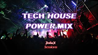 TECH HOUSE Power Mix - JohnX Sessions