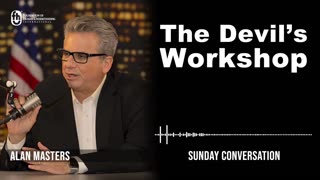 “The Devil’s Workshop” | Sunday Conversation 4/23/2023