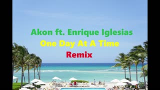 Akon Ft Enrique lglesias_ One Day At aTime (Remix)
