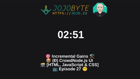 🎯 Incremental Gains ⚒️ 📦 (Ð) CrowdNode.js UI 🗃️ [HTML, JavaScript & CSS] 📺 Episode 27 😵‍💫